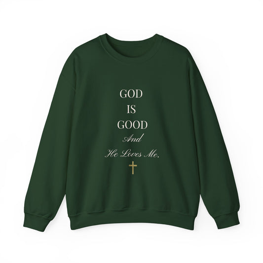 Christian Sweatshirt-God Is Good and He Loves Me  — Crewneck