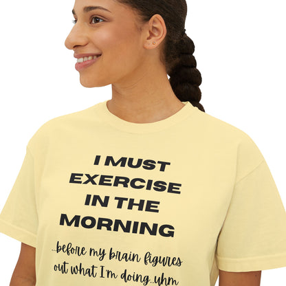 Women's Motivational Boxy Tee - 'I Must Exercise in the Morning' | Gym Shirt, Casual Wear, Workout Top, Gift for Fitness Enthusiasts, [...]