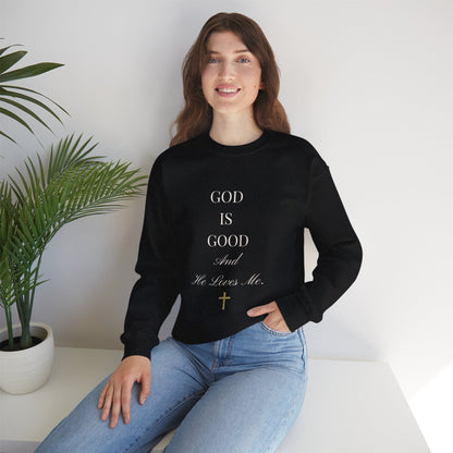 Christian Sweatshirt-God Is Good and He Loves Me  — Crewneck
