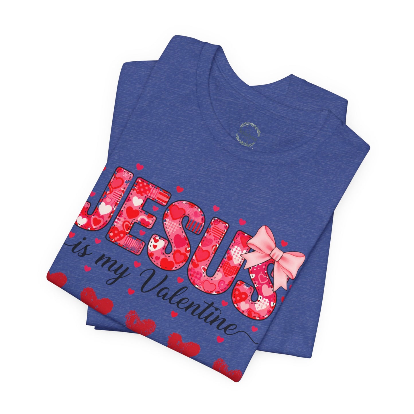 T-Shirt — "Jesus Is My Valentine" Floral Hearts Christian Valentine Tee