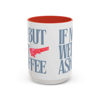 Funny Coffee Mug – "If Not- Well I Asked" Bold Text Accent Ceramic Mug