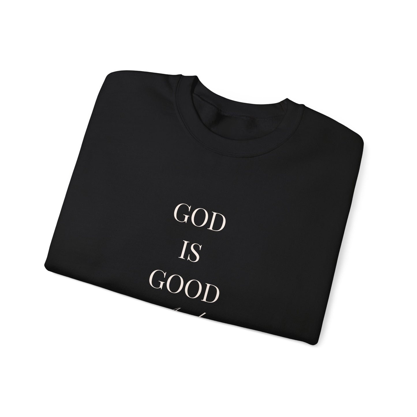 Christian Sweatshirt-God Is Good and He Loves Me  — Crewneck