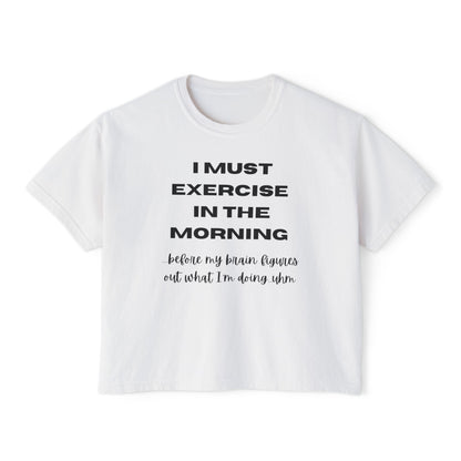 Women's Motivational Boxy Tee - 'I Must Exercise in the Morning' | Gym Shirt, Casual Wear, Workout Top, Gift for Fitness Enthusiasts, [...]