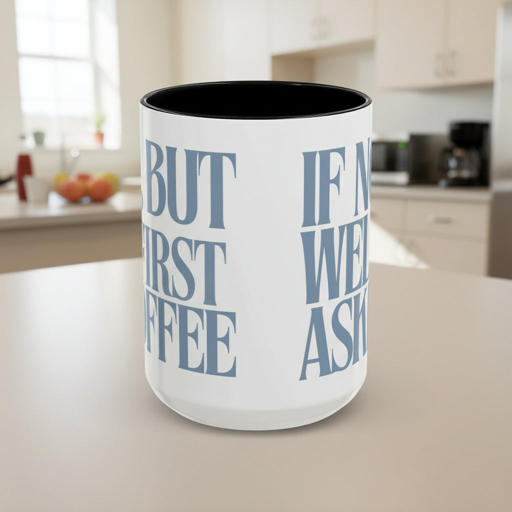 Funny Coffee Mug – "If Not- Well I Asked" Bold Text Accent Ceramic Mug