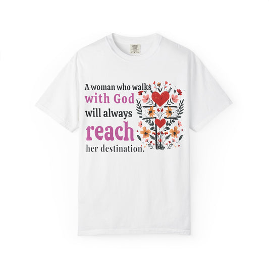 Women’s Faith T-Shirt — “A woman who walks with God will always reach her destination” Inspirational Christian Tee