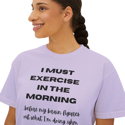 Women's Motivational Boxy Tee - 'I Must Exercise in the Morning' | Gym Shirt, Casual Wear, Workout Top, Gift for Fitness Enthusiasts, [...]