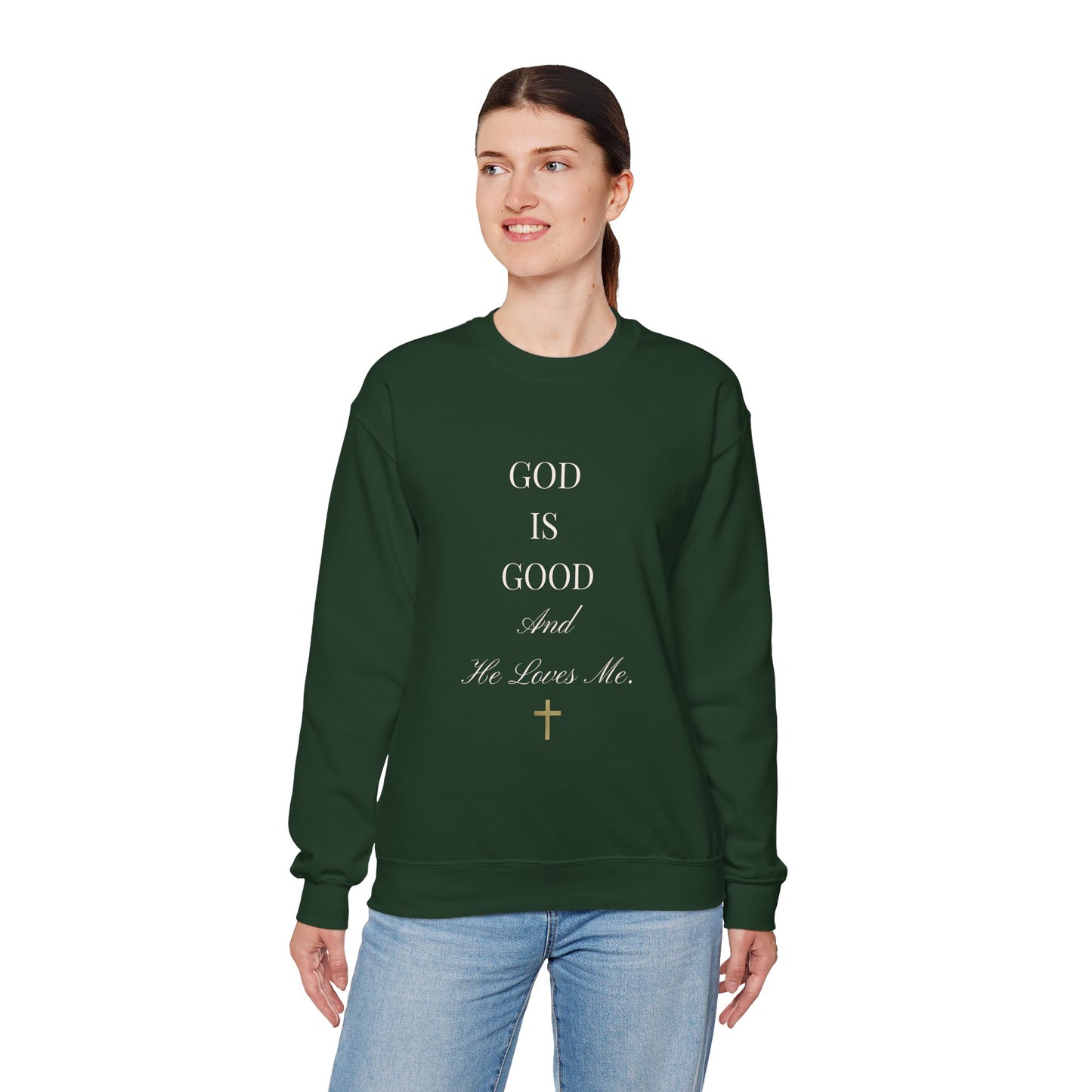 Christian Sweatshirt-God Is Good and He Loves Me  — Crewneck
