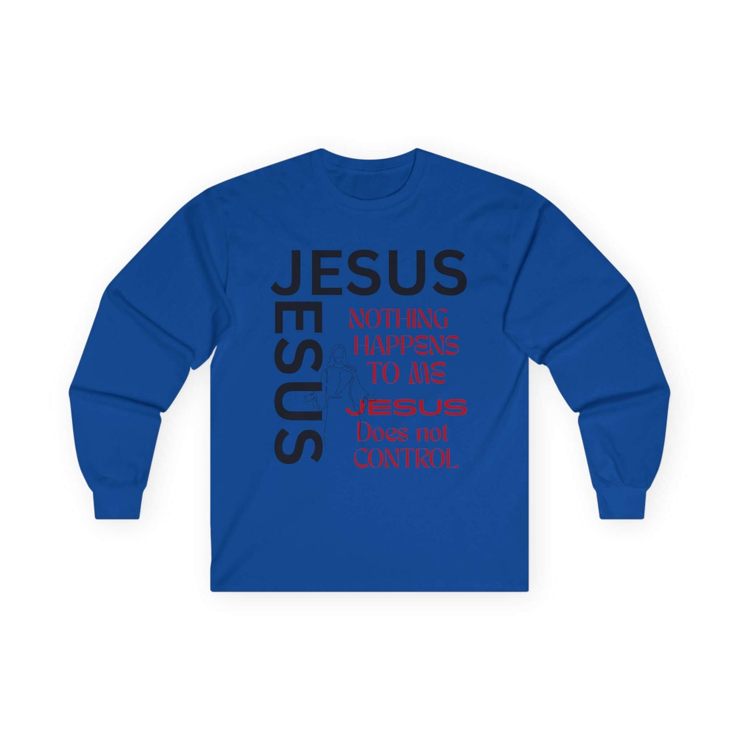 Christian Long Sleeve Tee — "Jesus: Nothing Happens to Me; Jesus Does Not Control" Inspirational Faith Shirt