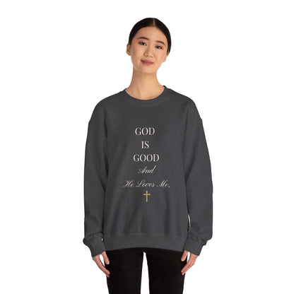 Christian Sweatshirt-God Is Good and He Loves Me  — Crewneck