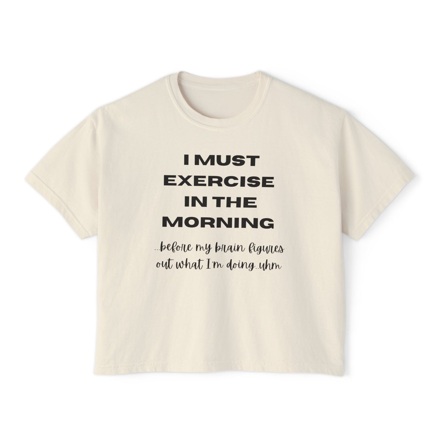 Women's Motivational Boxy Tee - 'I Must Exercise in the Morning' | Gym Shirt, Casual Wear, Workout Top, Gift for Fitness Enthusiasts, [...]