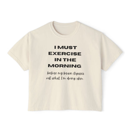 Women's Motivational Boxy Tee - 'I Must Exercise in the Morning' | Gym Shirt, Casual Wear, Workout Top, Gift for Fitness Enthusiasts, [...]