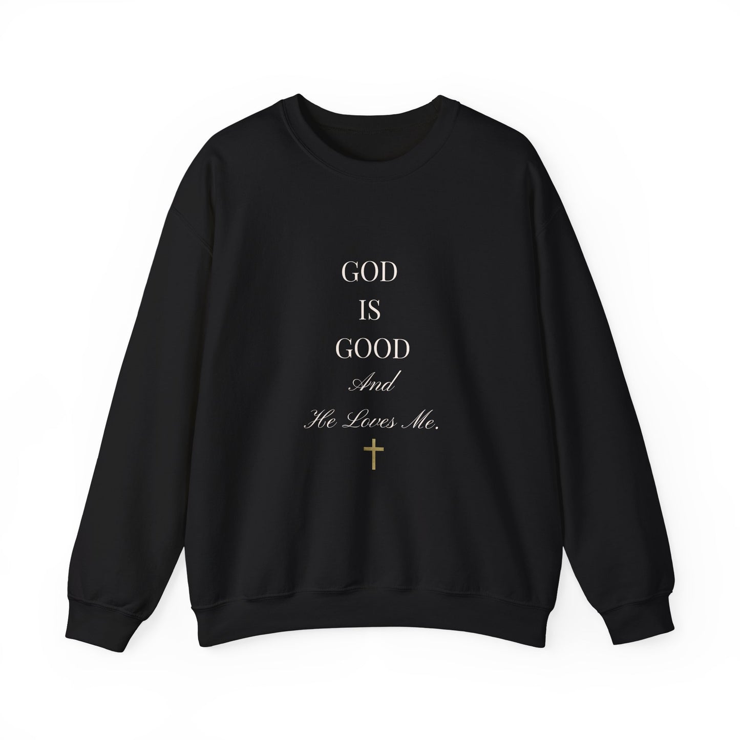 Good Is Good and HE Loves Me - Unisex Sweatshirt