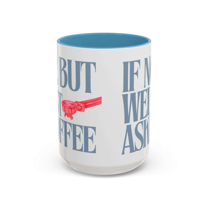 Funny Coffee Mug – "If Not- Well I Asked" Bold Text Accent Ceramic Mug