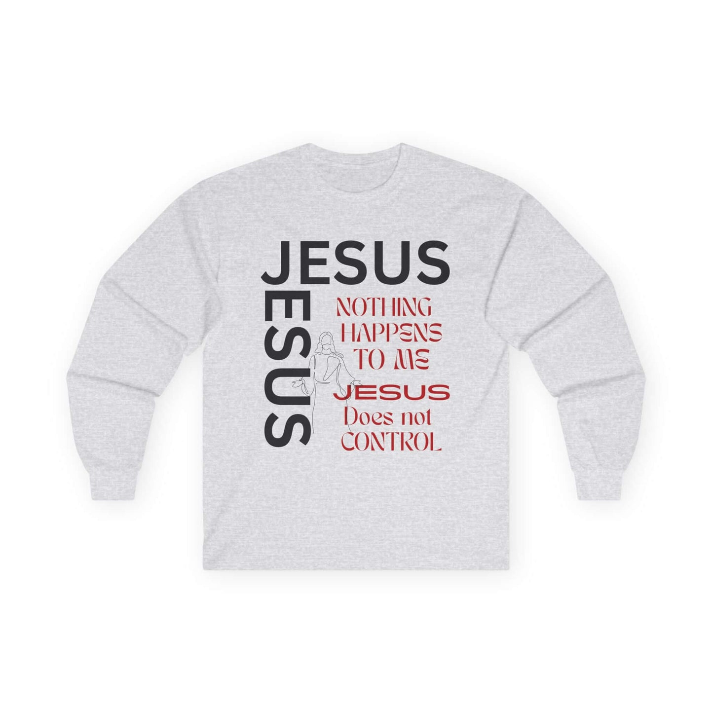 Christian Long Sleeve Tee — "Jesus: Nothing Happens to Me; Jesus Does Not Control" Inspirational Faith Shirt