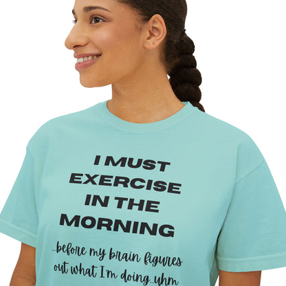 Women's Motivational Boxy Tee - 'I Must Exercise in the Morning' | Gym Shirt, Casual Wear, Workout Top, Gift for Fitness Enthusiasts, [...]