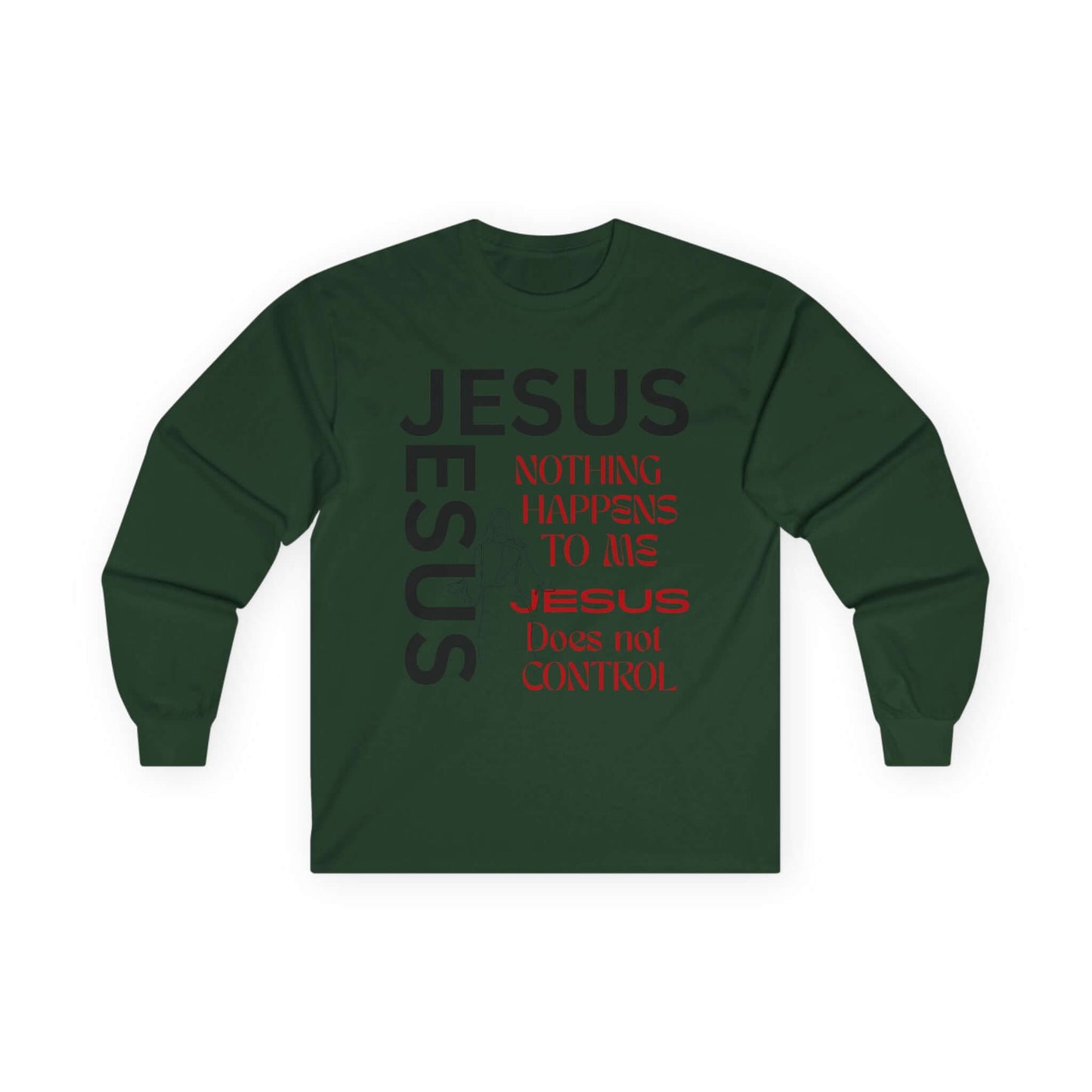 Christian Long Sleeve Tee — "Jesus: Nothing Happens to Me; Jesus Does Not Control" Inspirational Faith Shirt