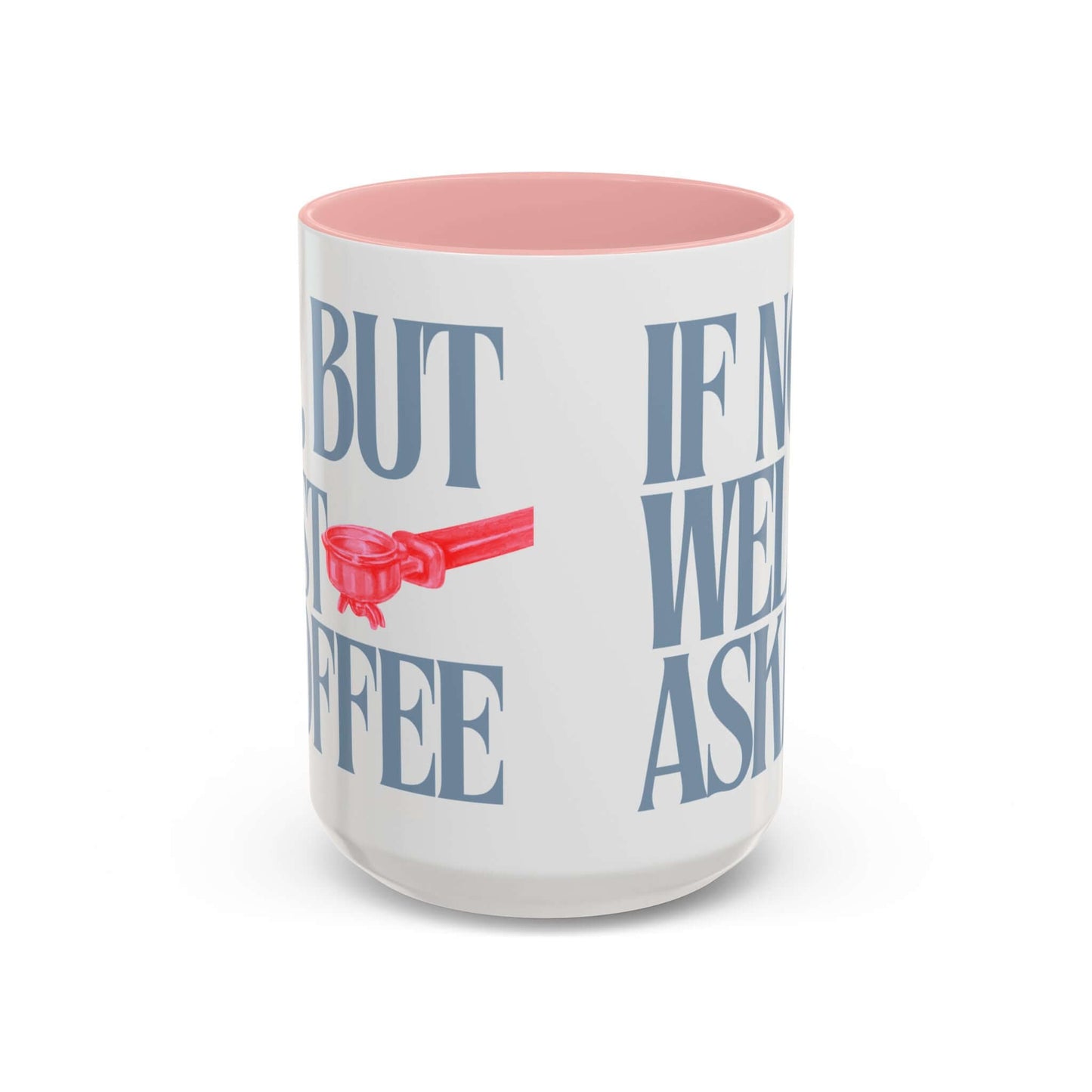 Funny Coffee Mug – "If Not- Well I Asked" Bold Text Accent Ceramic Mug