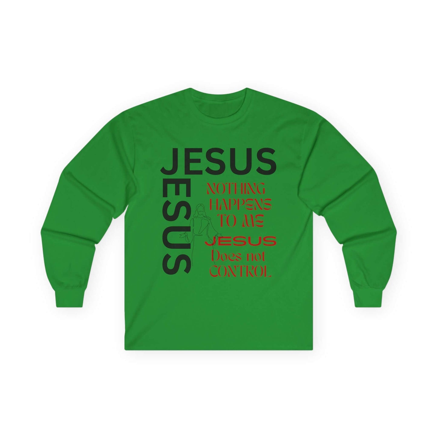 Christian Long Sleeve Tee — "Jesus: Nothing Happens to Me; Jesus Does Not Control" Inspirational Faith Shirt