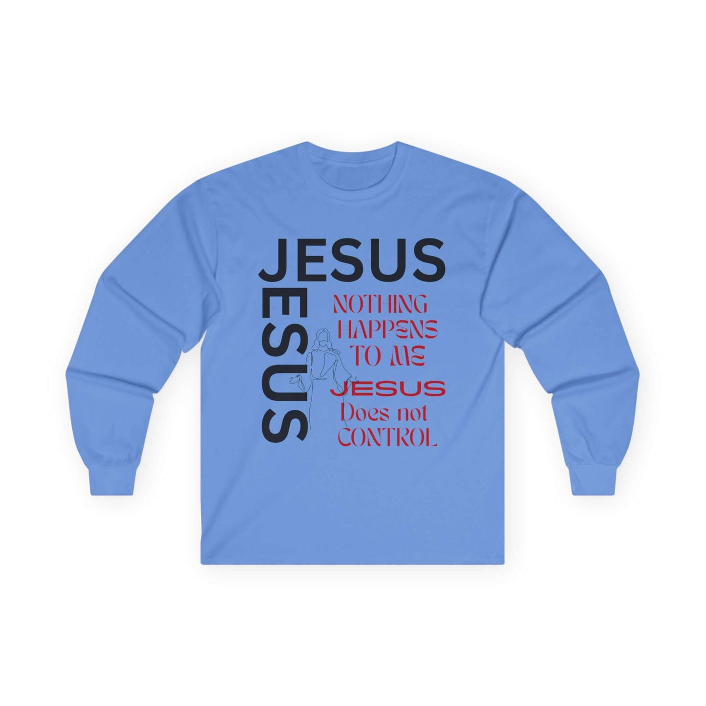 Christian Long Sleeve Tee — "Jesus: Nothing Happens to Me; Jesus Does Not Control" Inspirational Faith Shirt