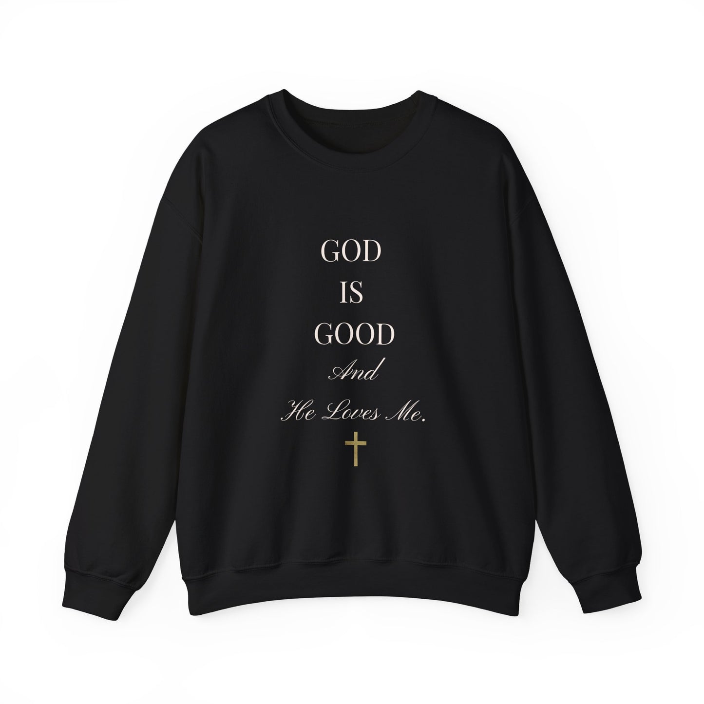Christian Sweatshirt-God Is Good and He Loves Me  — Crewneck