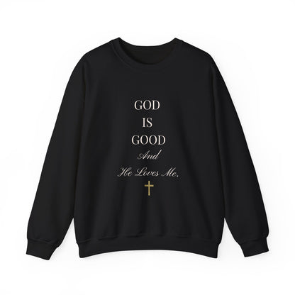 Christian Sweatshirt-God Is Good and He Loves Me  — Crewneck