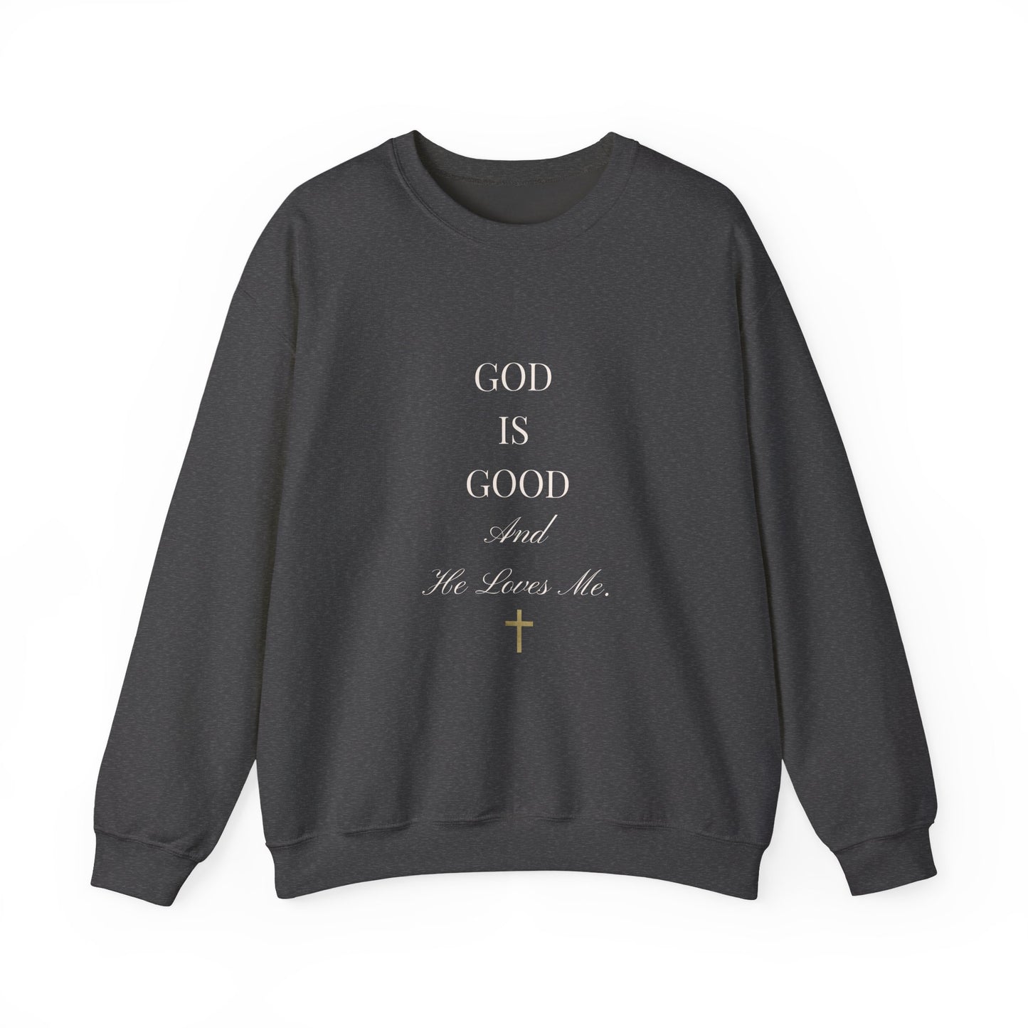 Good Is Good and HE Loves Me - Unisex Sweatshirt