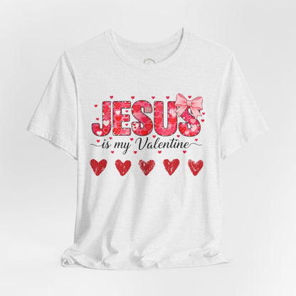 T-Shirt — "Jesus Is My Valentine" Floral Hearts Christian Valentine Tee